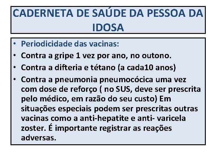 CADERNETA DE SAÚDE DA PESSOA DA IDOSA • • Periodicidade das vacinas: Contra a