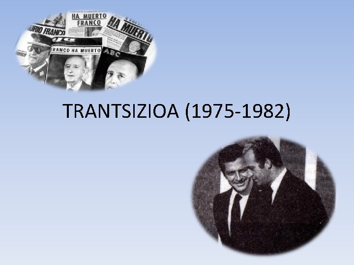 TRANTSIZIOA (1975 -1982) 