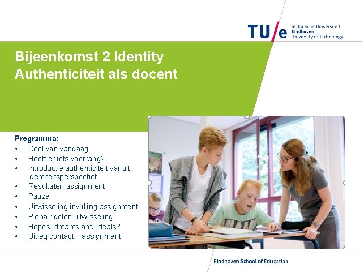 Bijeenkomst 2 Identity Authenticiteit als docent Programma: • Doel vandaag • Heeft er iets
