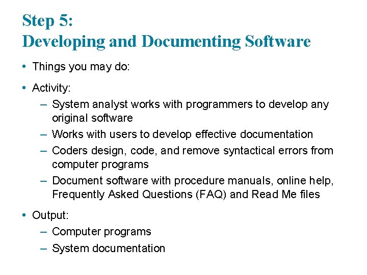Step 5: Developing and Documenting Software • Things you may do: • Activity: –