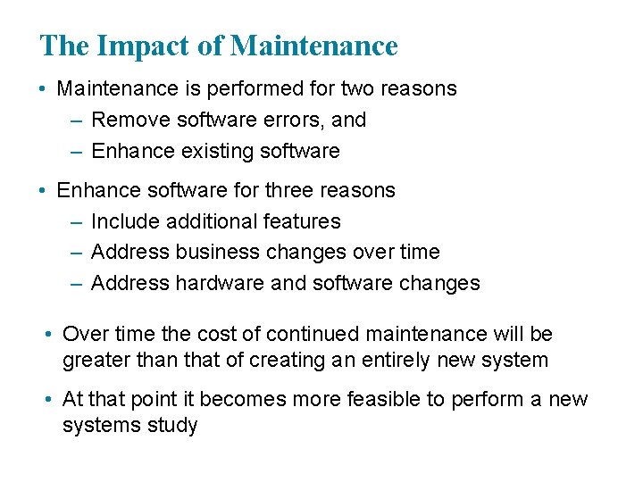 The Impact of Maintenance • Maintenance is performed for two reasons – Remove software