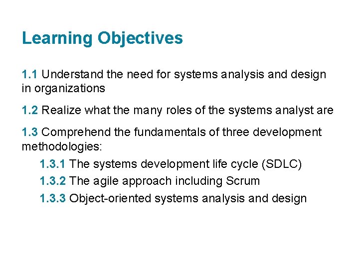 Learning Objectives 1. 1 Understand the need for systems analysis and design in organizations