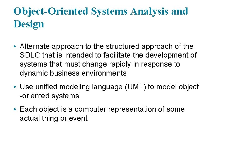 Object-Oriented Systems Analysis and Design • Alternate approach to the structured approach of the