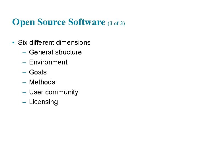 Open Source Software (3 of 3) • Six different dimensions – General structure –