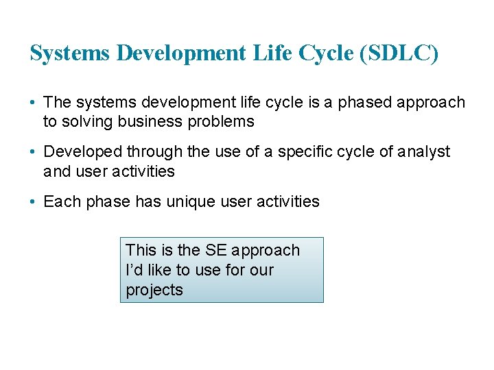 Systems Development Life Cycle (SDLC) • The systems development life cycle is a phased