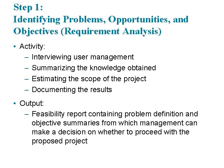 Step 1: Identifying Problems, Opportunities, and Objectives (Requirement Analysis) • Activity: – Interviewing user