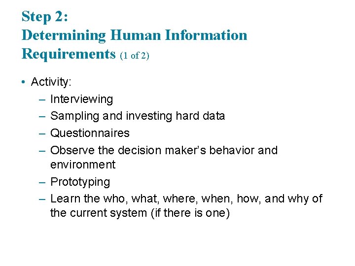 Step 2: Determining Human Information Requirements (1 of 2) • Activity: – Interviewing –