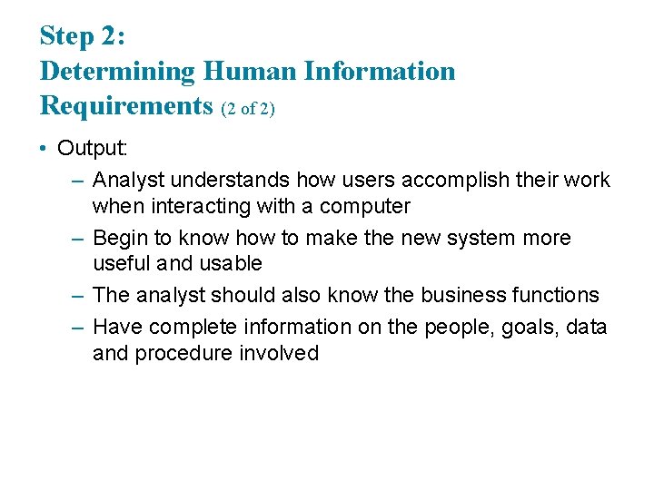 Step 2: Determining Human Information Requirements (2 of 2) • Output: – Analyst understands