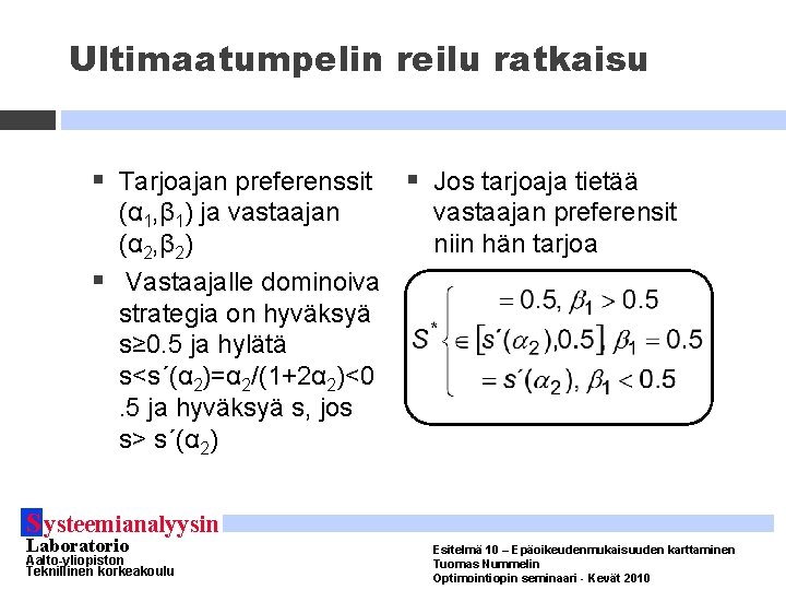 Ultimaatumpelin reilu ratkaisu § Tarjoajan preferenssit (α 1, β 1) ja vastaajan (α 2,