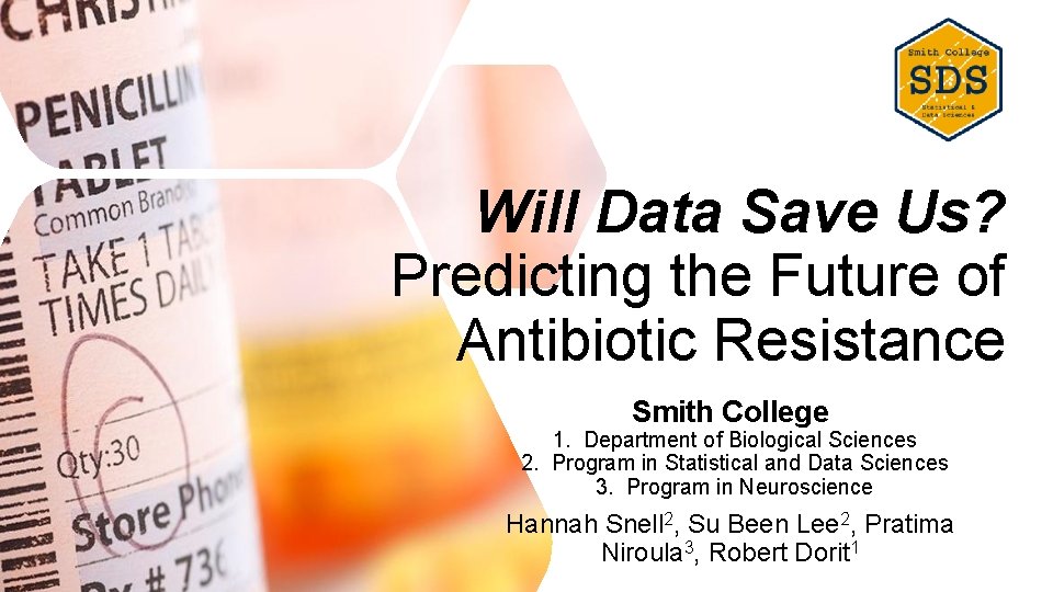 Will Data Save Us? Predicting the Future of Antibiotic Resistance Smith College 1. Department