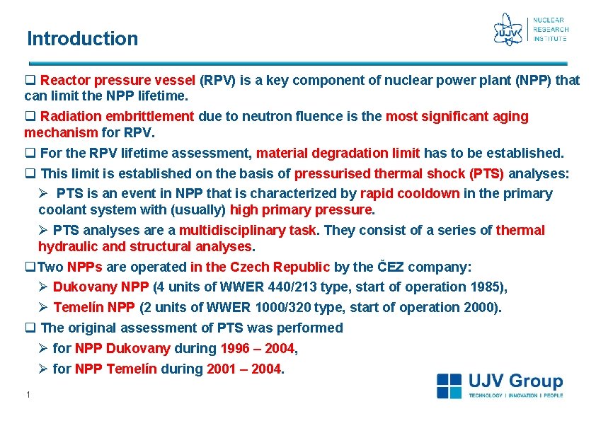Introduction q Reactor pressure vessel (RPV) is a key component of nuclear power plant Introduction q Reactor pressure vessel (RPV) is a key component of nuclear power plant