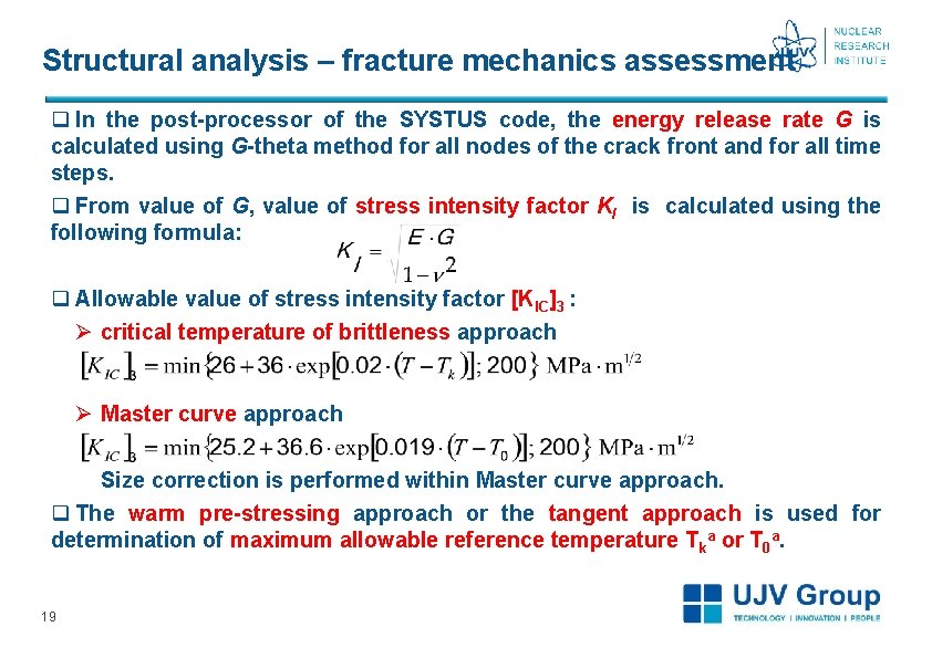 Structural analysis – fracture mechanics assessment q In the post-processor of the SYSTUS code, Structural analysis – fracture mechanics assessment q In the post-processor of the SYSTUS code,