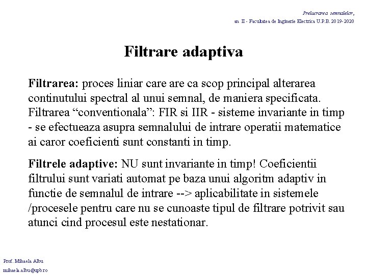 Prelucrarea semnalelor, an II - Facultatea de Inginerie Electrica U. P. B. 2019 -2020 Prelucrarea semnalelor, an II - Facultatea de Inginerie Electrica U. P. B. 2019 -2020