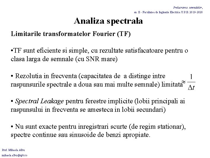Prelucrarea semnalelor, an II - Facultatea de Inginerie Electrica U. P. B. 2019 -2020 Prelucrarea semnalelor, an II - Facultatea de Inginerie Electrica U. P. B. 2019 -2020