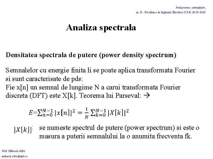 Prelucrarea semnalelor, an II - Facultatea de Inginerie Electrica U. P. B. 2019 -2020 Prelucrarea semnalelor, an II - Facultatea de Inginerie Electrica U. P. B. 2019 -2020
