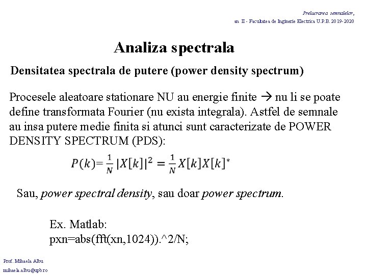 Prelucrarea semnalelor, an II - Facultatea de Inginerie Electrica U. P. B. 2019 -2020 Prelucrarea semnalelor, an II - Facultatea de Inginerie Electrica U. P. B. 2019 -2020