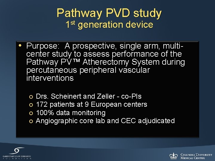 Pathway PVD study 1 st generation device • Purpose: A prospective, single arm, multi-