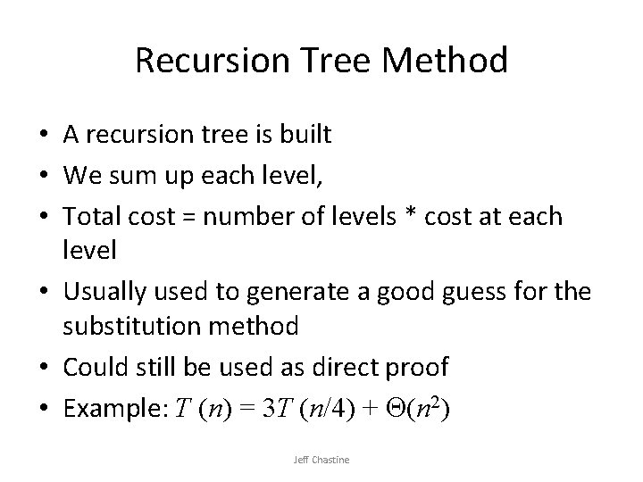 Recursion Tree Method • A recursion tree is built • We sum up each