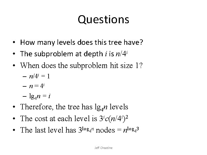 Questions • How many levels does this tree have? • The subproblem at depth
