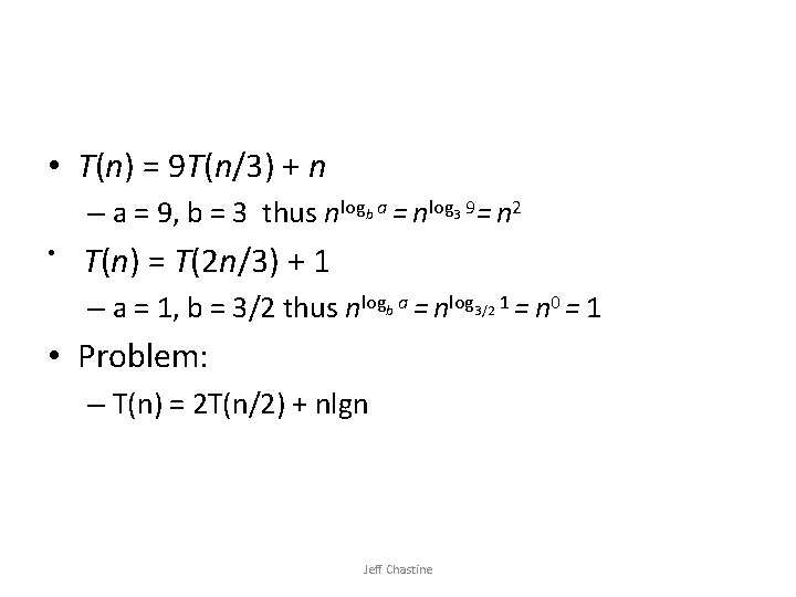  • T(n) = 9 T(n/3) + n – a = 9, b =