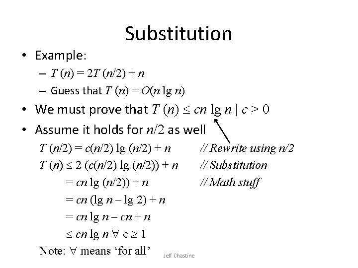  • Example: Substitution – T (n) = 2 T (n/2) + n –