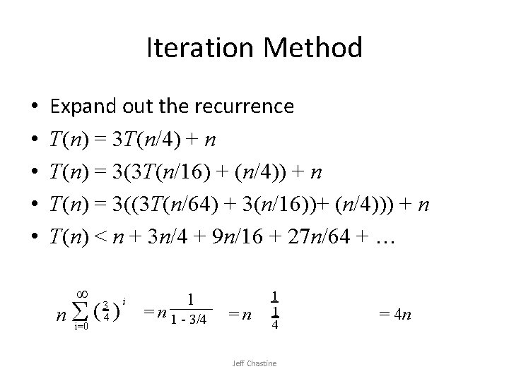 Iteration Method • • • Expand out the recurrence T(n) = 3 T(n/4) +