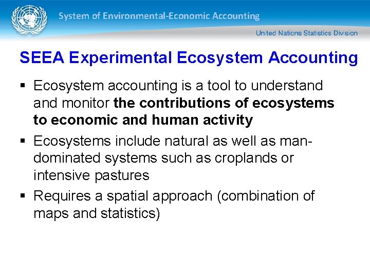 System of Environmental-Economic Accounting SEEA Experimental Ecosystem Accounting § Ecosystem accounting is a tool