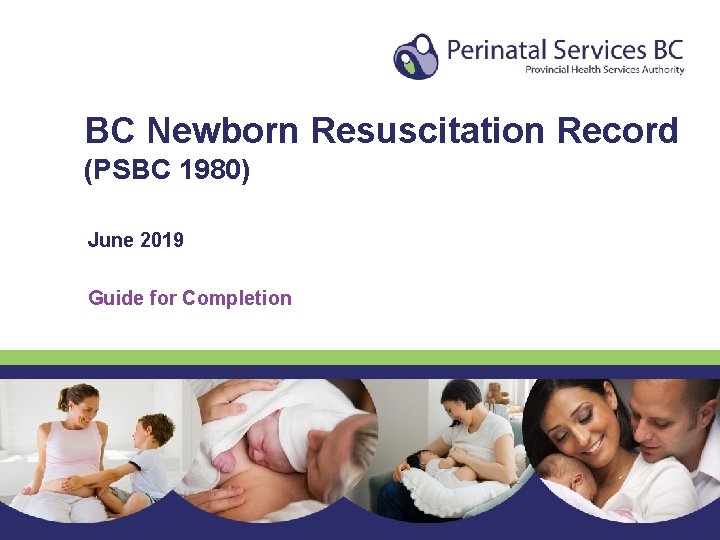 BC Newborn Resuscitation Record (PSBC 1980) June 2019 Guide for Completion 