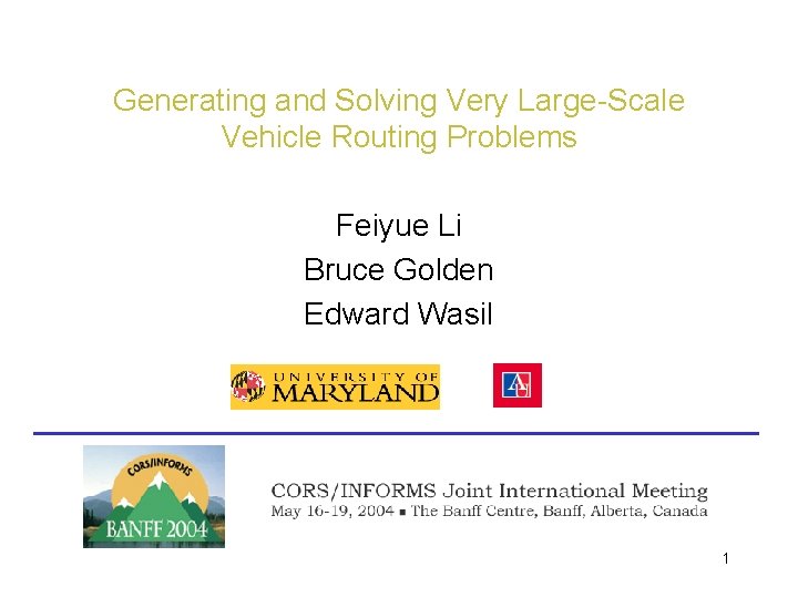 Generating and Solving Very Large-Scale Vehicle Routing Problems Feiyue Li Bruce Golden Edward Wasil