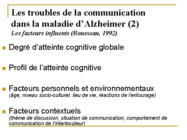 Les troubles de la communication dans la maladie d’Alzheimer (2) Les facteurs influents (Rousseau,