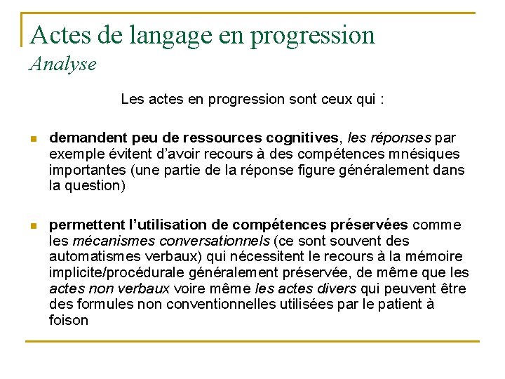 Actes de langage en progression Analyse Les actes en progression sont ceux qui :