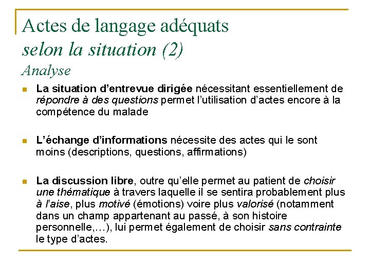 Actes de langage adéquats selon la situation (2) Analyse n La situation d’entrevue dirigée