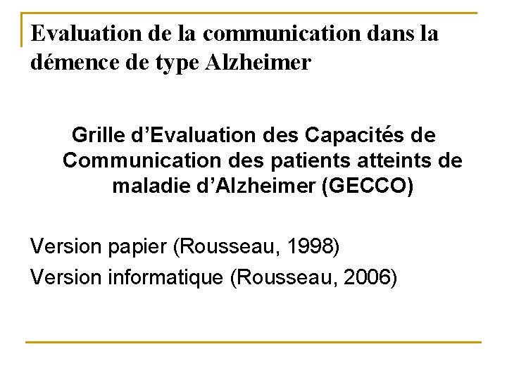 Evaluation de la communication dans la démence de type Alzheimer Grille d’Evaluation des Capacités