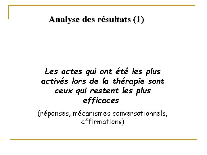 Analyse des résultats (1) Les actes qui ont été les plus activés lors de