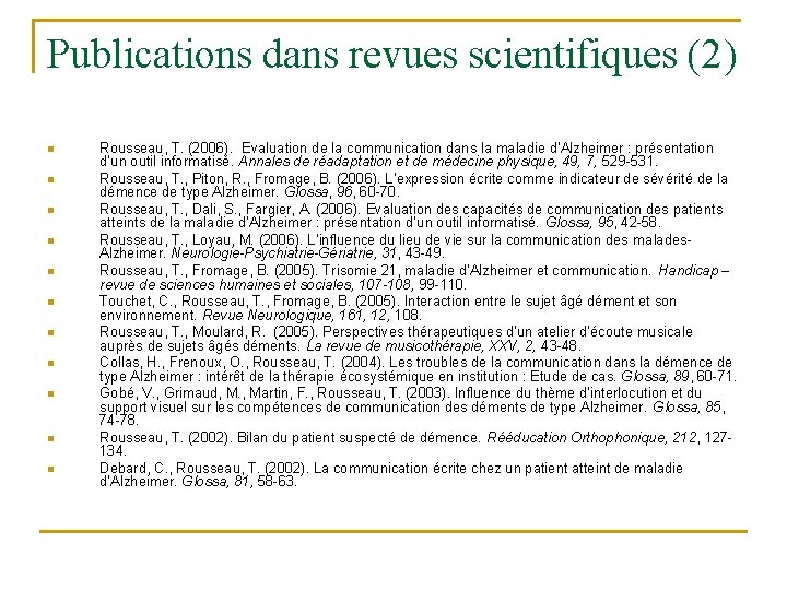 Publications dans revues scientifiques (2) n n n Rousseau, T. (2006). Evaluation de la