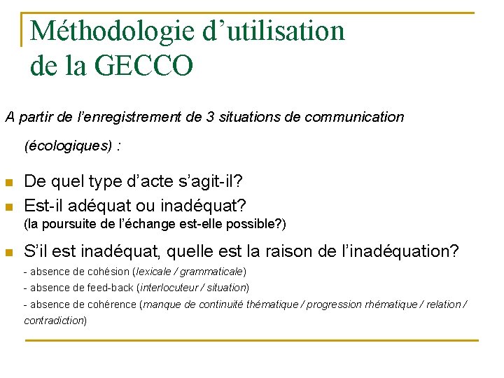 Méthodologie d’utilisation de la GECCO A partir de l’enregistrement de 3 situations de communication