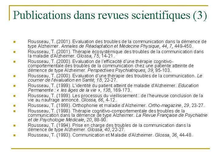 Publications dans revues scientifiques (3) n n n n n Rousseau, T. (2001). Evaluation