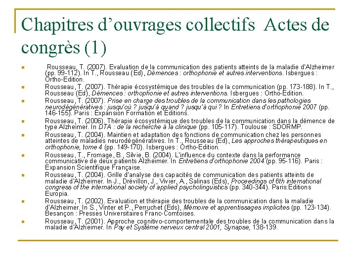 Chapitres d’ouvrages collectifs Actes de congrès (1) n n n n n Rousseau, T.