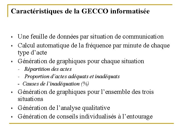 Caractéristiques de la GECCO informatisée s s s Une feuille de données par situation