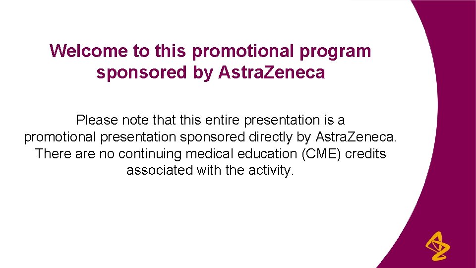 Welcome to this promotional program sponsored by Astra. Zeneca Please note that this entire
