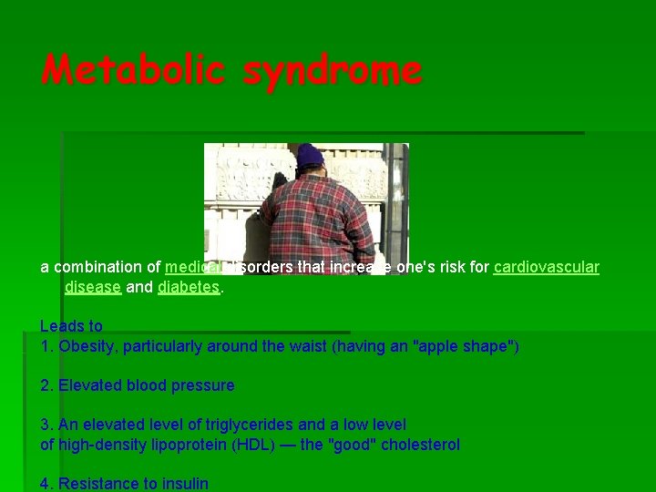 Metabolic syndrome a combination of medical disorders that increase one's risk for cardiovascular disease