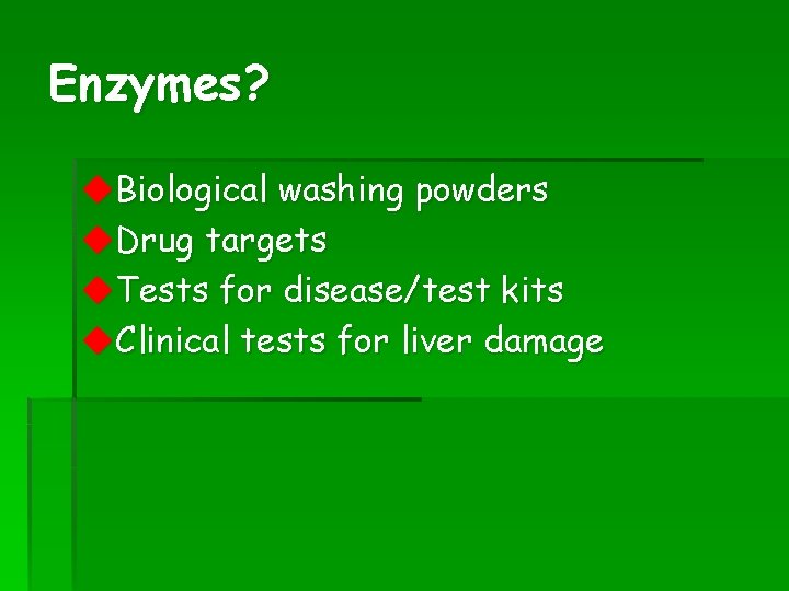 Enzymes? u. Biological washing powders u. Drug targets u. Tests for disease/test kits u.