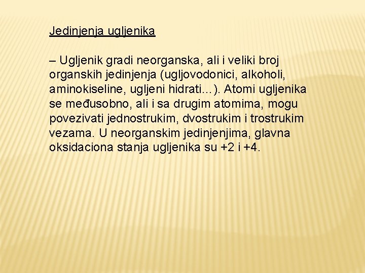 Jedinjenja ugljenika – Ugljenik gradi neorganska, ali i veliki broj organskih jedinjenja (ugljovodonici, alkoholi, Jedinjenja ugljenika – Ugljenik gradi neorganska, ali i veliki broj organskih jedinjenja (ugljovodonici, alkoholi,
