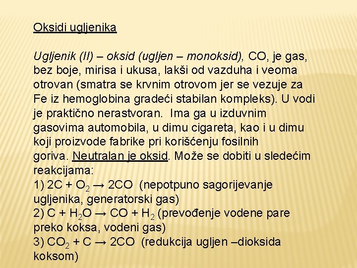 Oksidi ugljenika Ugljenik (II) – oksid (ugljen – monoksid), CO, je gas, bez boje, Oksidi ugljenika Ugljenik (II) – oksid (ugljen – monoksid), CO, je gas, bez boje,
