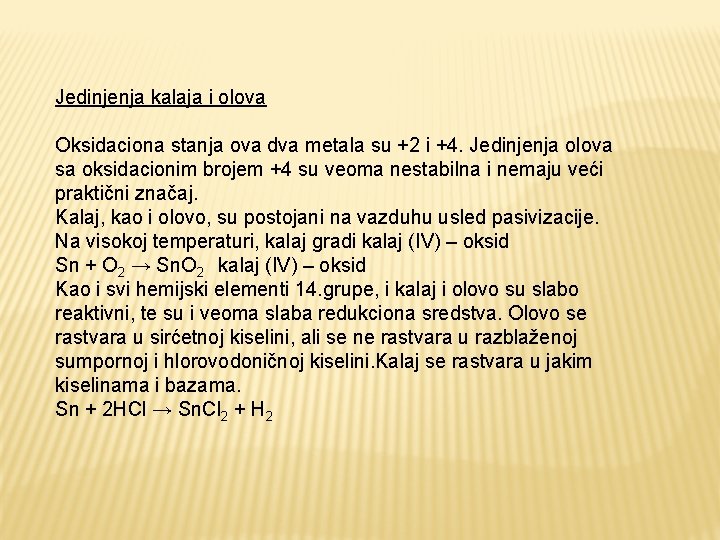 Jedinjenja kalaja i olova Oksidaciona stanja ova dva metala su +2 i +4. Jedinjenja Jedinjenja kalaja i olova Oksidaciona stanja ova dva metala su +2 i +4. Jedinjenja