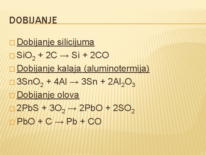 DOBIJANJE � Dobijanje silicijuma � Si. O 2 + 2 C → Si + DOBIJANJE � Dobijanje silicijuma � Si. O 2 + 2 C → Si +
