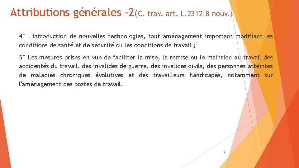 Attributions générales -2(C. trav. art. L. 2312 -8 nouv. ) 4° L'introduction de nouvelles
