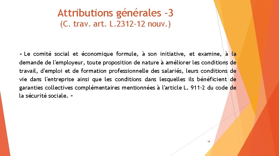 Attributions générales -3 (C. trav. art. L. 2312 -12 nouv. ) « Le comité