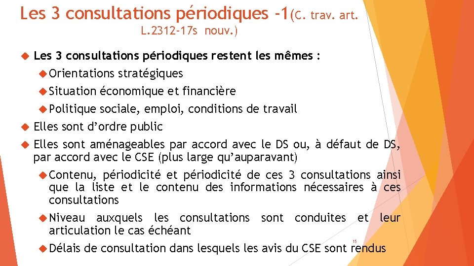 Les 3 consultations périodiques -1(C. trav. art. L. 2312 -17 s nouv. ) Les