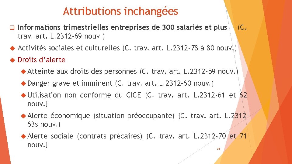 Attributions inchangées q Informations trimestrielles entreprises de 300 salariés et plus trav. art. L.
